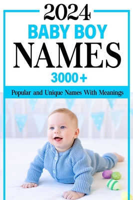 2024 Baby Boy Names Book: 3000+ Popular and Unique Names with Meanings and Origins, Maternity or Pregnancy Gift - Publishing, Ada Naming