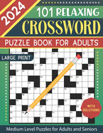 2024 Crossword Puzzle Book for Adults Large Print: 101 Relaxing Medium Level Crossword Puzzles for Adults and Seniors, Anti-Eye Strain and Mind Healthy