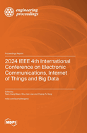 2024 IEEE 4th International Conference on Electronic Communications, Internet of Things and Big Data