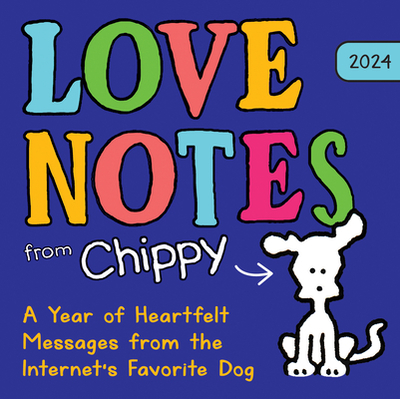 2024 Love Notes From Chippy the Dog Boxed Calendar: a Year of Heartfelt Messages From the Internet's Favorite Dog - Vozar, David