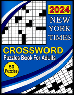 2024 New York Times Crossword Puzzles Book For Adults: Medium To Hard level Crossword Puzzles with Solutions for Adults and Seniors Who Enjoy Puzzles