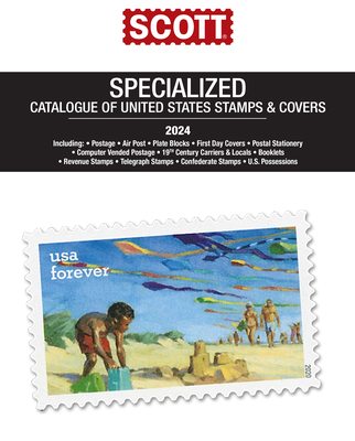 2024 Scott Us Specialized Catalogue of the United States Stamps & Covers: Scott Specialized Catalogue of United States Stamps & Covers - Bigalke, Jay, and Jim Kloetzel (Consultant editor), and Snee, Chad