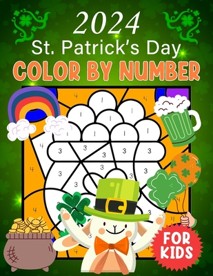 2024 St. Patrick's Day Color By Number For Kids: Celebrating St. Patrick's with Color By Number: Fun, Learning, and Magic - L Wilson, Bruce