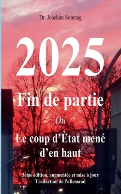 2025 - Fin de partie: Ou Le coup d'?tat men? d'en haut - Sonntag, Joachim