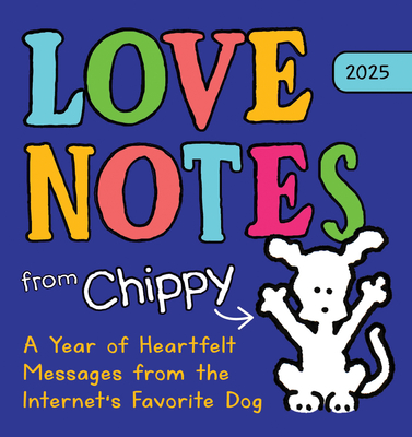 2025 Love Notes From Chippy Boxed Calendar: a Year of Heartfelt Messages From the Internet's Favorite Dog - Vozar, David