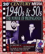 20th Cent Med 1940s&50s Power of Propaganda