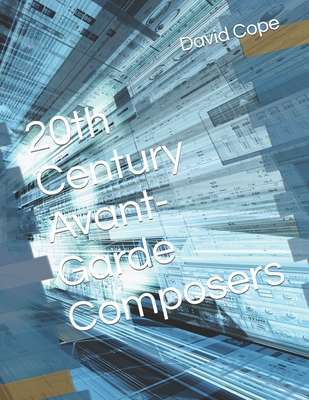 20th Century Avant-Garde Composers - Cope, David