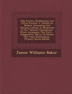 20th Century Bookkeeping and Office Practice: A Treatise on Modern Accounting and Business Customs as Illustrated in the Business Transactions Which Accompany This Work ... Designed for Use in All Schools That Teach Bookkeeping