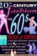 20th Century Fashion: The 60s Mods & Hippies Paperback