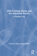 20th Century Media and the American Psyche: A Strange Love