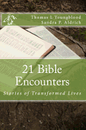 21 Bible Encounters: Stories of Transformed Lives