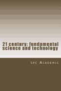 21 Century: Fundamental Science and Technology: Proceedings of the Conference - Academic, Spc