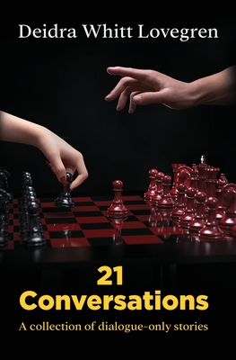 21 Conversations: A Collection of Dialogue-Only Stories - Lovegren, Deidra Whitt