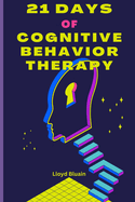 21 Days of Cognitive Therapy Guide: A Structured Approach to Success