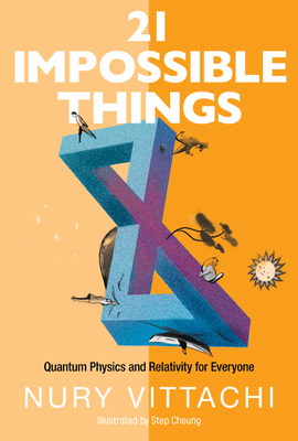 21 Impossible Things: Quantum Physics and Relativity for Everyone - Vittachi, Nury, and Cheung, Step