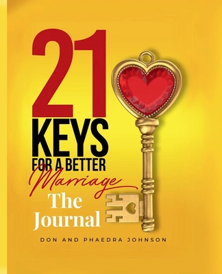 21 Keys For A Better Marriage The Journal - Johnson, Phaedra, and Johnson, Don