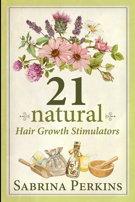 21 Natural Hair Growth Stimulators - Perkins, Sabrina