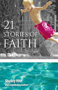 21 Stories of Faith: Real People, Real Stories, Real Faith