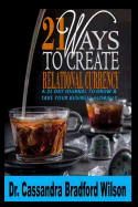 21 Ways to Create Relational Currency: A 21 Day Journal to Grow and Build Your Business Globally