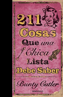 211 Cosas Que una Chica Lista Debe Saber - Cutler, Bunty, and Perez, Rosa Perez (Translated by)