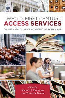 21st Century Access Services: On the Frontline of Academic - Krasulski, Michael