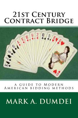 21st Century Contract Bridge: A Guide to Modern American Bidding Methods - 3rd Edition - Dumdei, Mark a