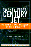 21st Century Jet: The Making and Marketing of the Boeing 777 - Sabbagh, Karl