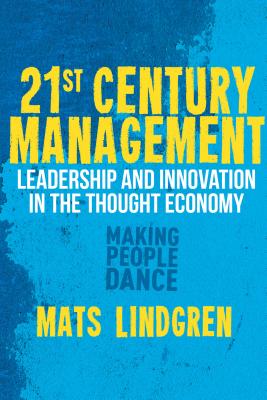 21st Century Management: Leadership and Innovation in the Thought Economy - Lindgren, M.