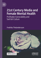 21st Century Media and Female Mental Health: Profitable Vulnerability and Sad Girl Culture