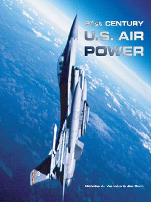 21st Century U.S. Air Power - Veronico, Nicholas A, and Dunn, Jim