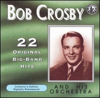 22 Original Big Band Records - Bob Crosby & His Orchestra