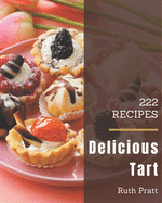 222 Delicious Tart Recipes: Keep Calm and Try Tart Cookbook