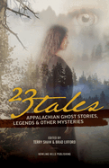 23 Tales: Appalachian Ghost Stories, Legends & Other Mysteries