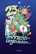 23 Weihnachts-Tiergeschichten ...: ... und am 24. Dezember kommt das Christkind