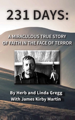 231 Days: A Miraculous True Story of Faith in the Face of Terror - Martin, James Kirby