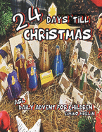 24 Days 'Till Christmas: A Daily Advent Book For Children Including a Cut And Fold Nativity.