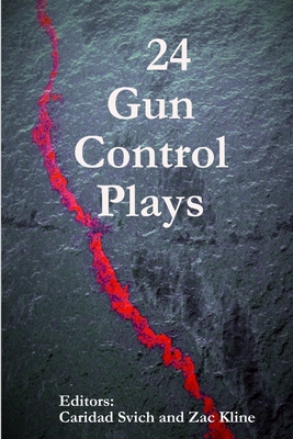 24 Gun Control Plays - Svich, Caridad, and Kline, Zac