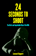 24 Seconds to Shoot: The Birth and Improbable Rise of the NBA - Koppett, Leonard