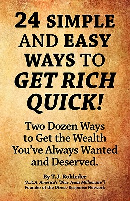 24 Simple and Easy Ways to Get Rich Quick! - Rohleder, T J