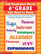 240 Vocabulary Words 6th Grade Kids Need to Know: 24 Ready-To-Reproduce Packets That Make Vocabulary Building Fun & Effective