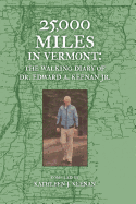 25,000 Miles in Vermont: The Walking Diary of Dr. Edward A. Keenan, Jr.