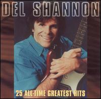 25 All-Time Greatest Hits - Del Shannon
