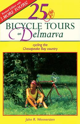 25 Bicycle Tours on Delmarva: Cycling the Chesapeake Bay Country - Wennersten, John R., and Wennersten, Stewart M.