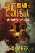 25 Bombs Fell: The Complete Series