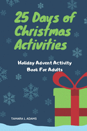 25 Days of Christmas Activities: Holiday Advent Activity Book For Adults