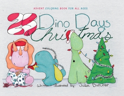 25 Dino-Days of Christmas: Advent Coloring Book for All Ages - Butcher, Julia