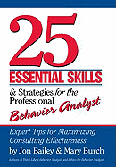 25 Essential Skills & Strategies for the Professional Behavior Analysts: Expert Tips for Maximizing Consulting Effectiveness