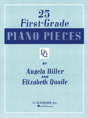 25 First Grade Piano Pieces: Easy Piano Solo - Diller, Angela (Composer), and Quaile, Elizabeth (Composer)