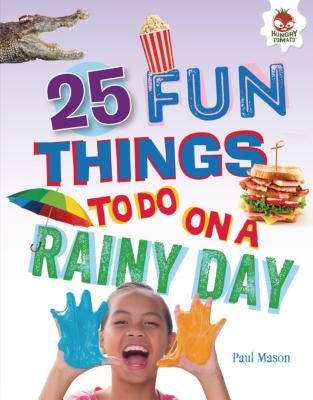 25 Fun Things to Do on a Rainy Day - Mason, Paul