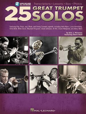 25 Great Trumpet Solos: Transcriptions * Lessons * BIOS * Photos Book/Online Audio - Morones, Eric J